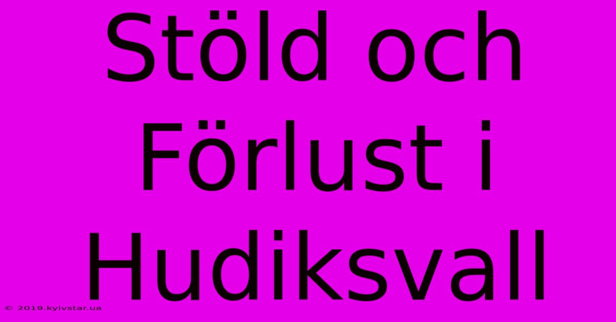 Stöld Och Förlust I Hudiksvall