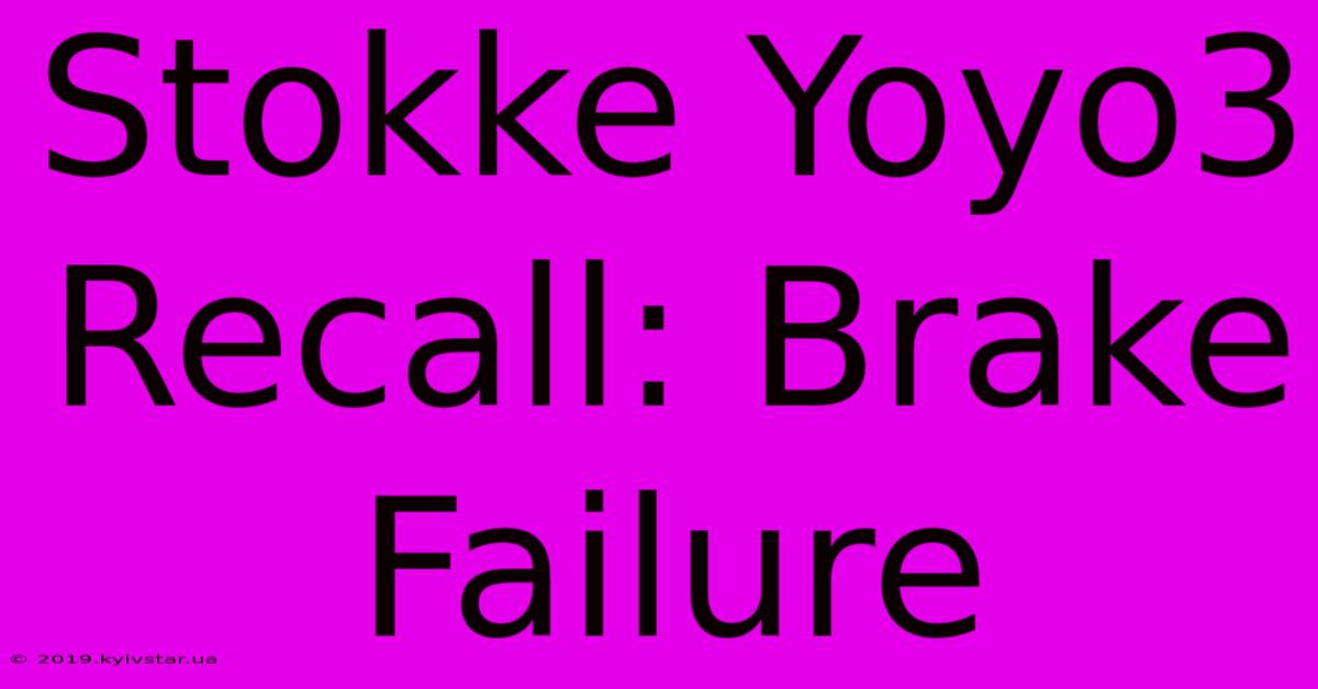 Stokke Yoyo3 Recall: Brake Failure