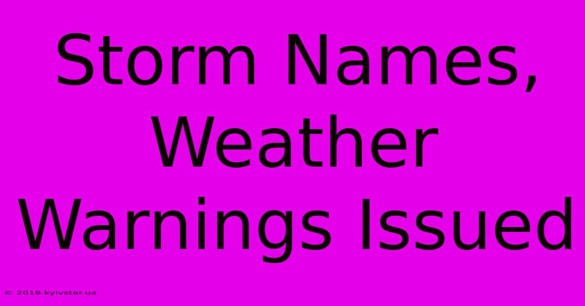 Storm Names, Weather Warnings Issued