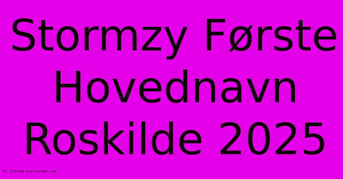 Stormzy Første Hovednavn Roskilde 2025 