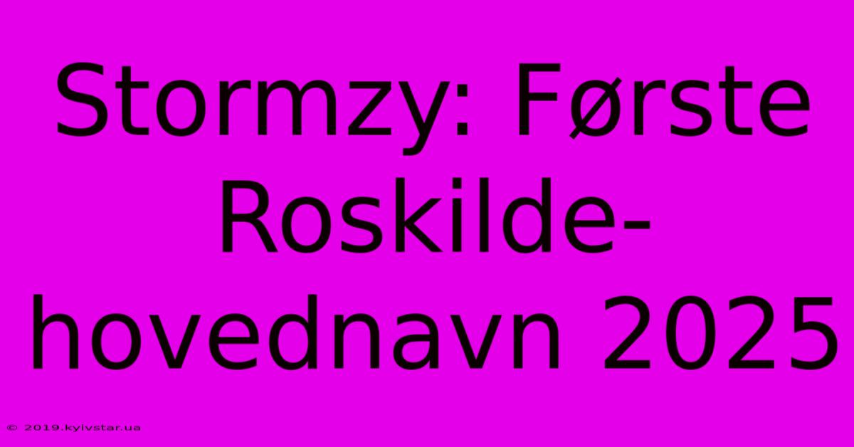 Stormzy: Første Roskilde-hovednavn 2025