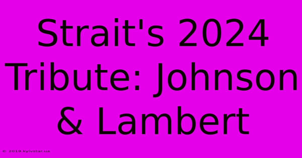 Strait's 2024 Tribute: Johnson & Lambert