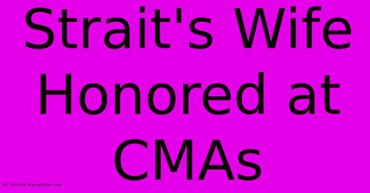 Strait's Wife Honored At CMAs