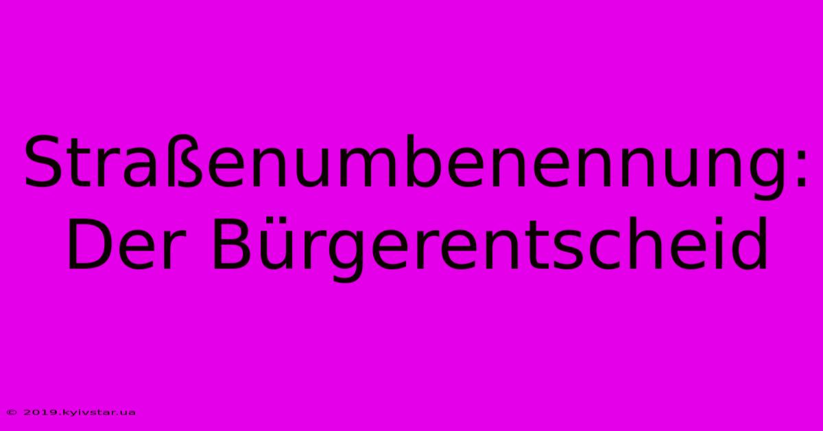 Straßenumbenennung:  Der Bürgerentscheid