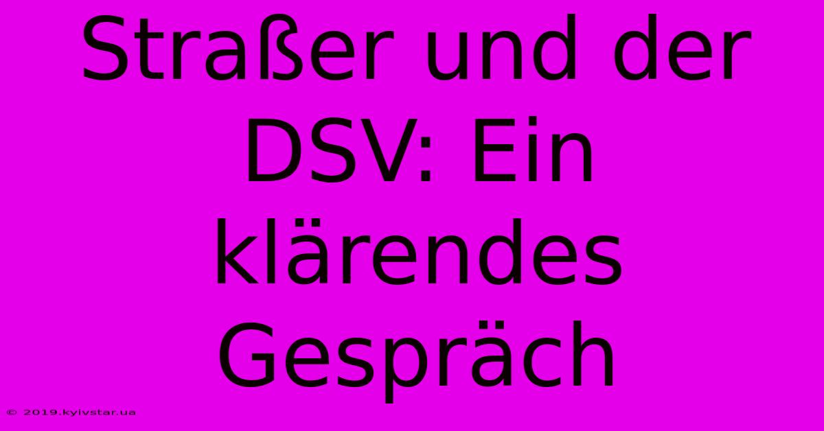 Straßer Und Der DSV: Ein Klärendes Gespräch