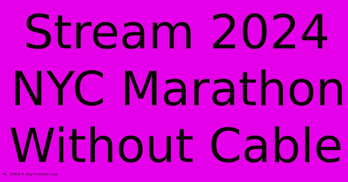 Stream 2024 NYC Marathon Without Cable