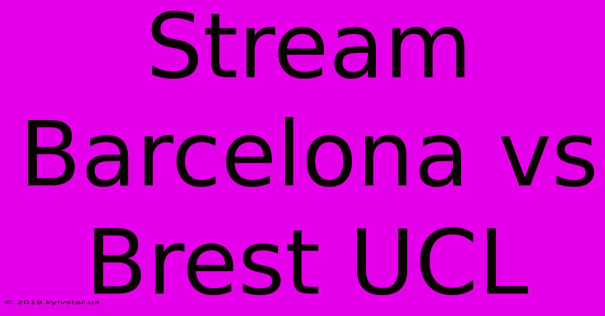 Stream Barcelona Vs Brest UCL