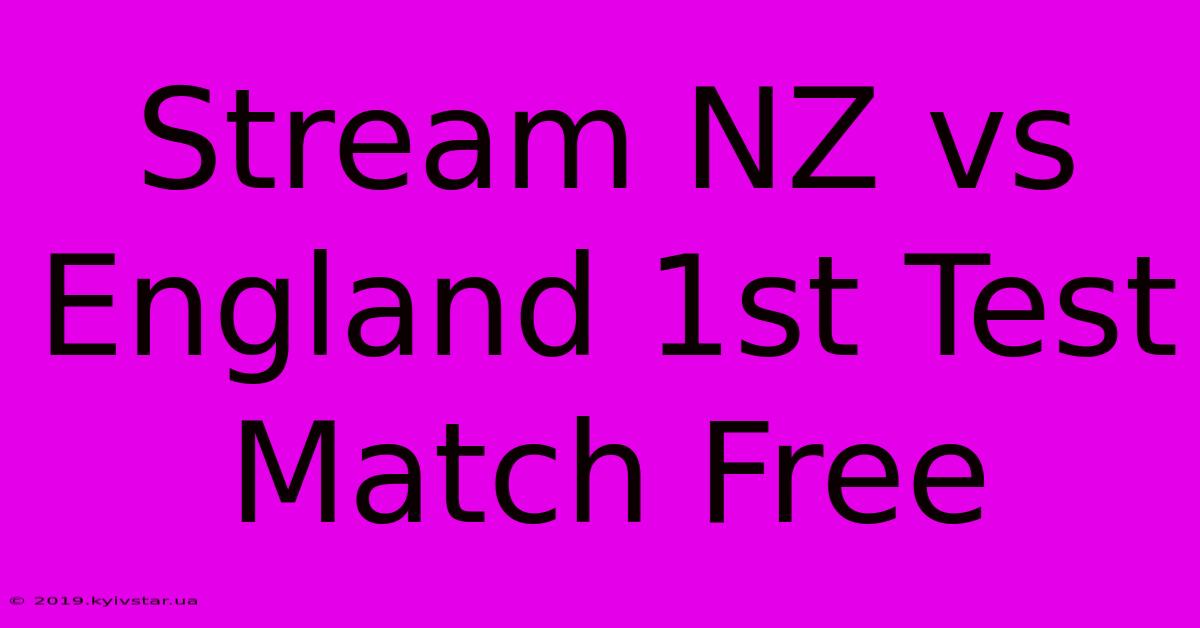 Stream NZ Vs England 1st Test Match Free