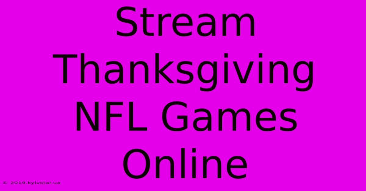 Stream Thanksgiving NFL Games Online