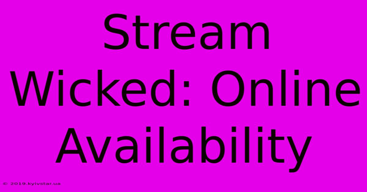 Stream Wicked: Online Availability