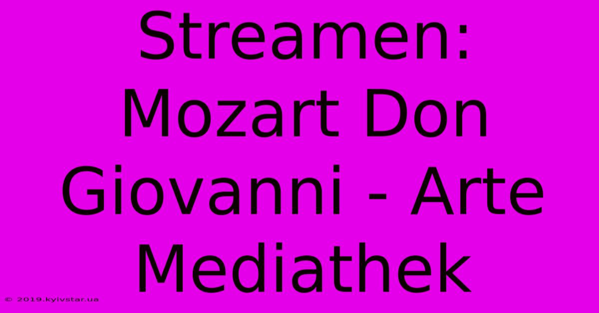 Streamen: Mozart Don Giovanni - Arte Mediathek