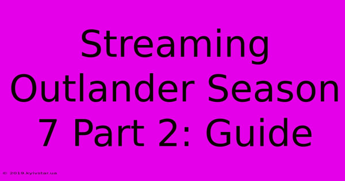 Streaming Outlander Season 7 Part 2: Guide