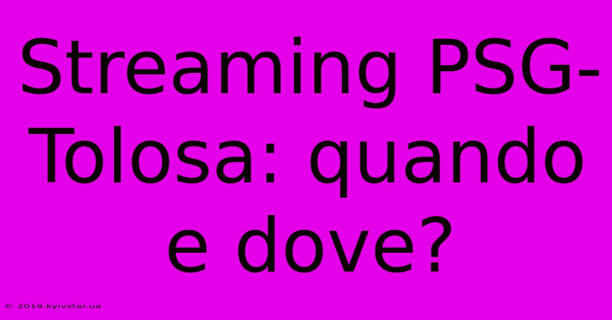 Streaming PSG-Tolosa: Quando E Dove?