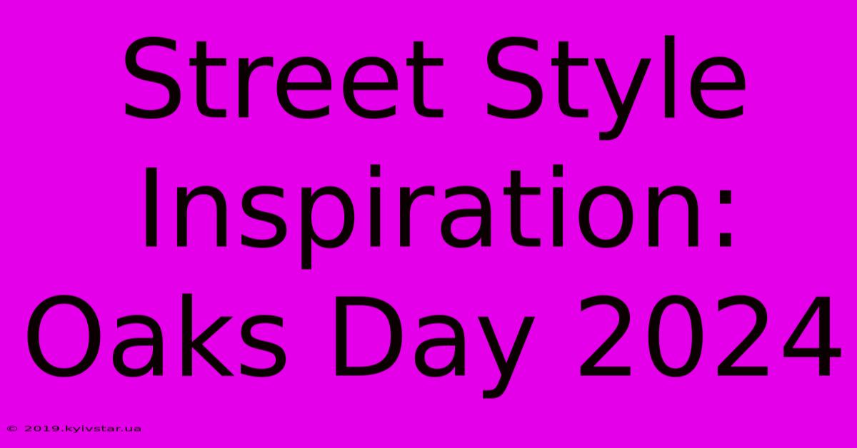 Street Style Inspiration: Oaks Day 2024