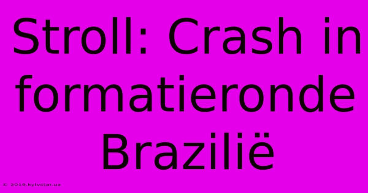 Stroll: Crash In Formatieronde Brazilië