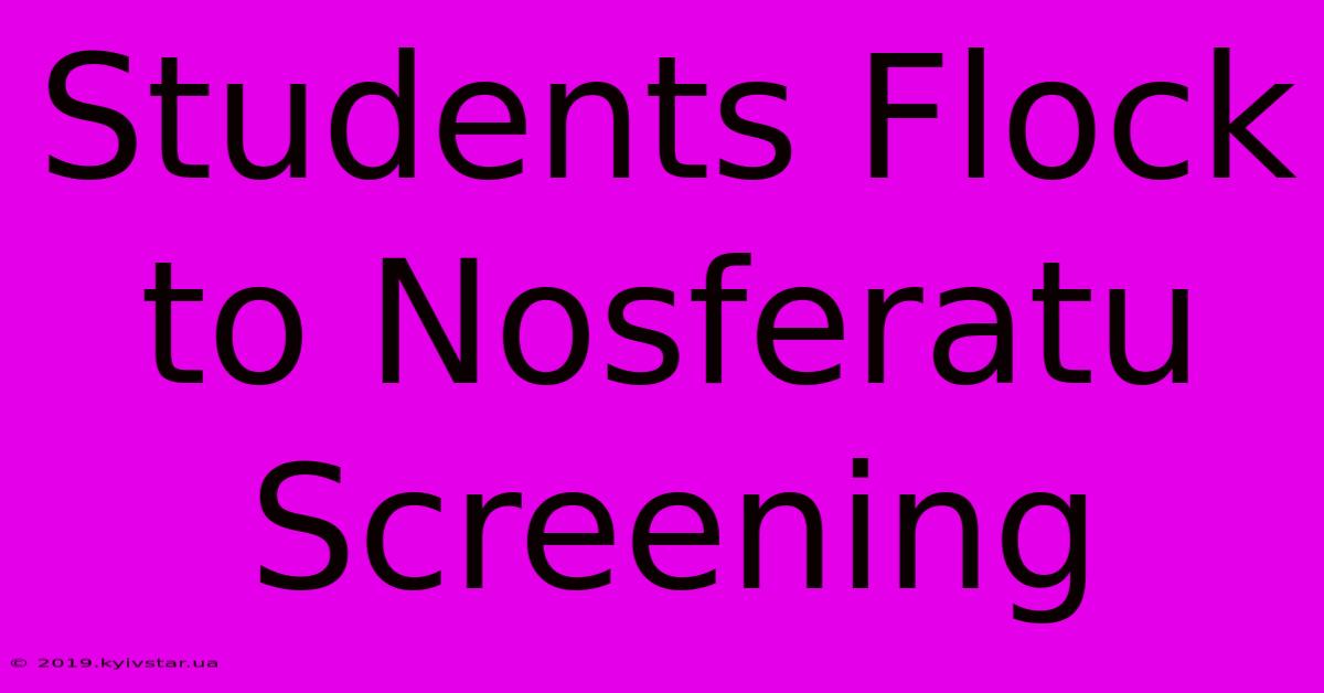 Students Flock To Nosferatu Screening