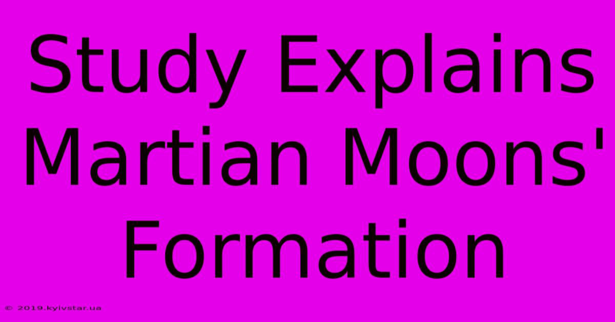 Study Explains Martian Moons' Formation