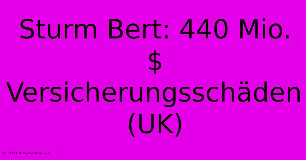 Sturm Bert: 440 Mio. $ Versicherungsschäden (UK)