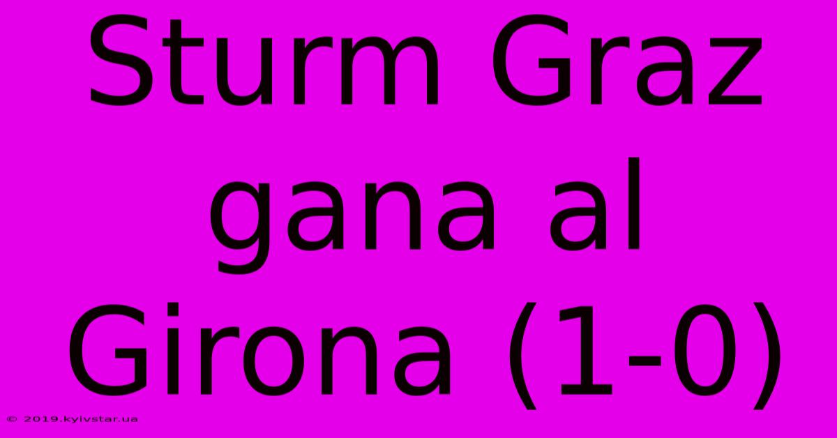 Sturm Graz Gana Al Girona (1-0)