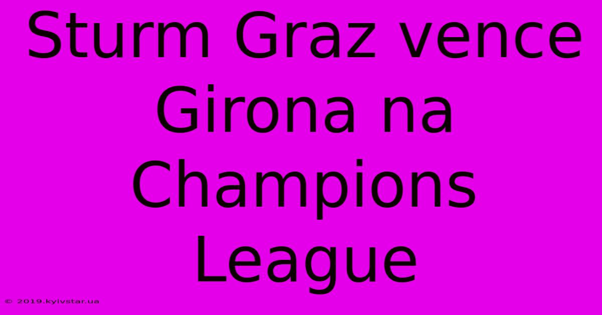 Sturm Graz Vence Girona Na Champions League