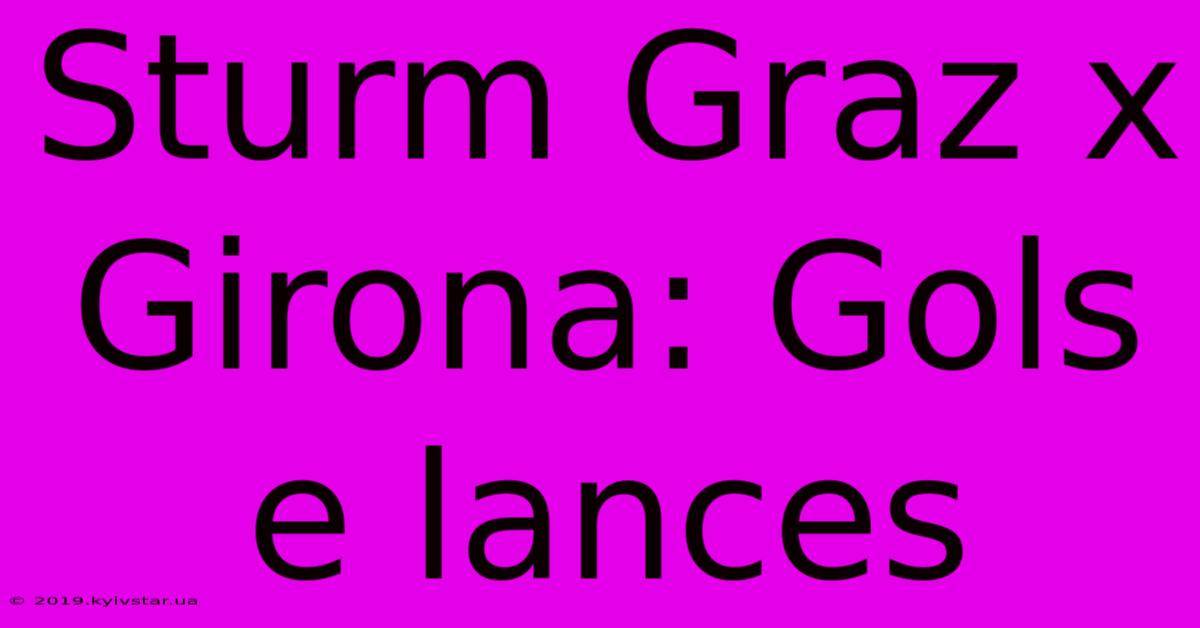 Sturm Graz X Girona: Gols E Lances