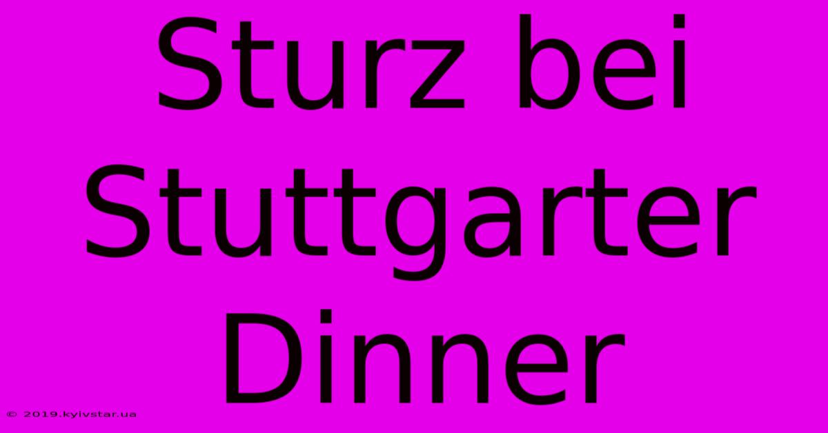 Sturz Bei Stuttgarter Dinner