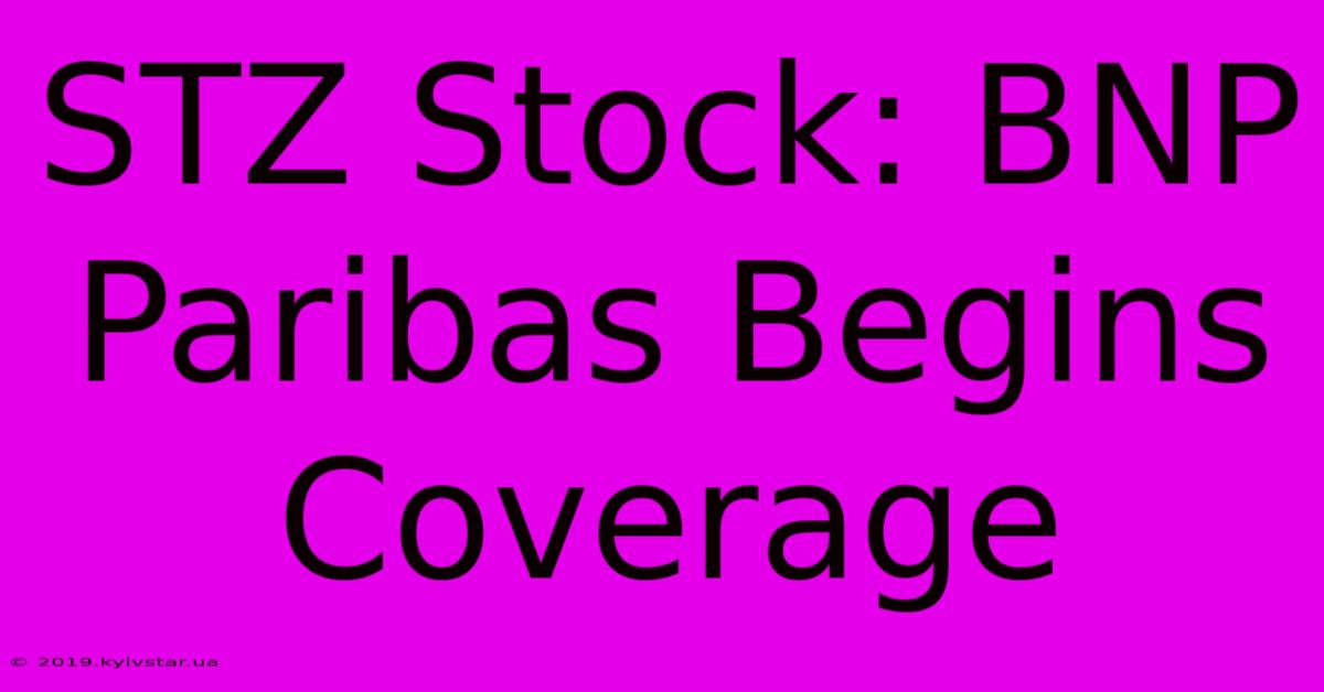 STZ Stock: BNP Paribas Begins Coverage