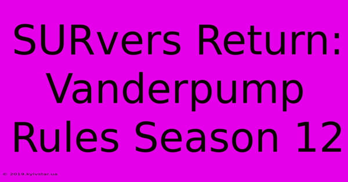 SURvers Return: Vanderpump Rules Season 12