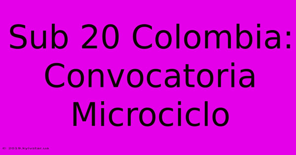 Sub 20 Colombia: Convocatoria Microciclo 