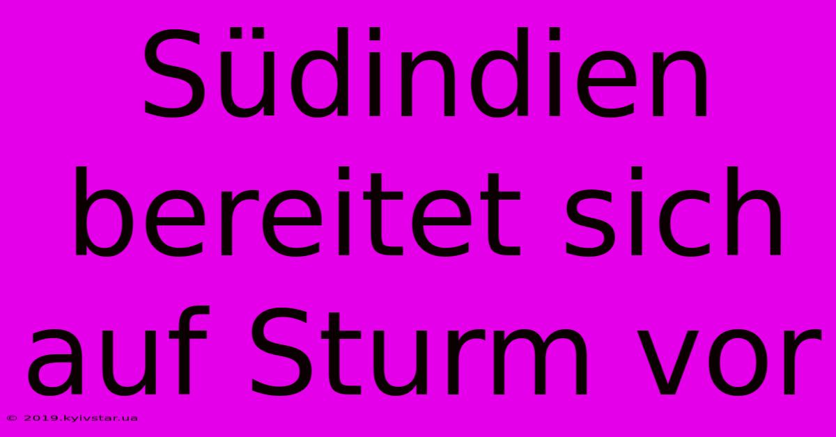 Südindien Bereitet Sich Auf Sturm Vor