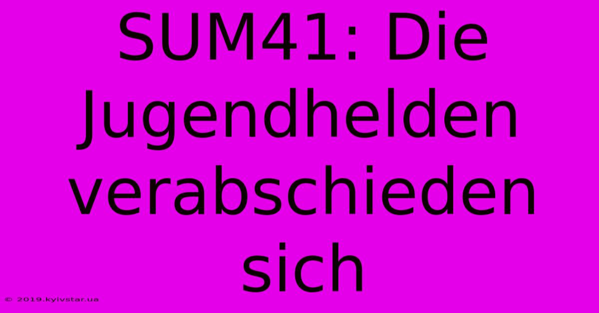 SUM41: Die Jugendhelden Verabschieden Sich