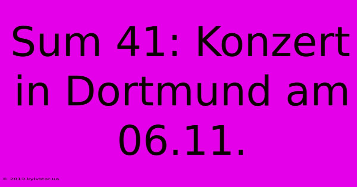 Sum 41: Konzert In Dortmund Am 06.11.