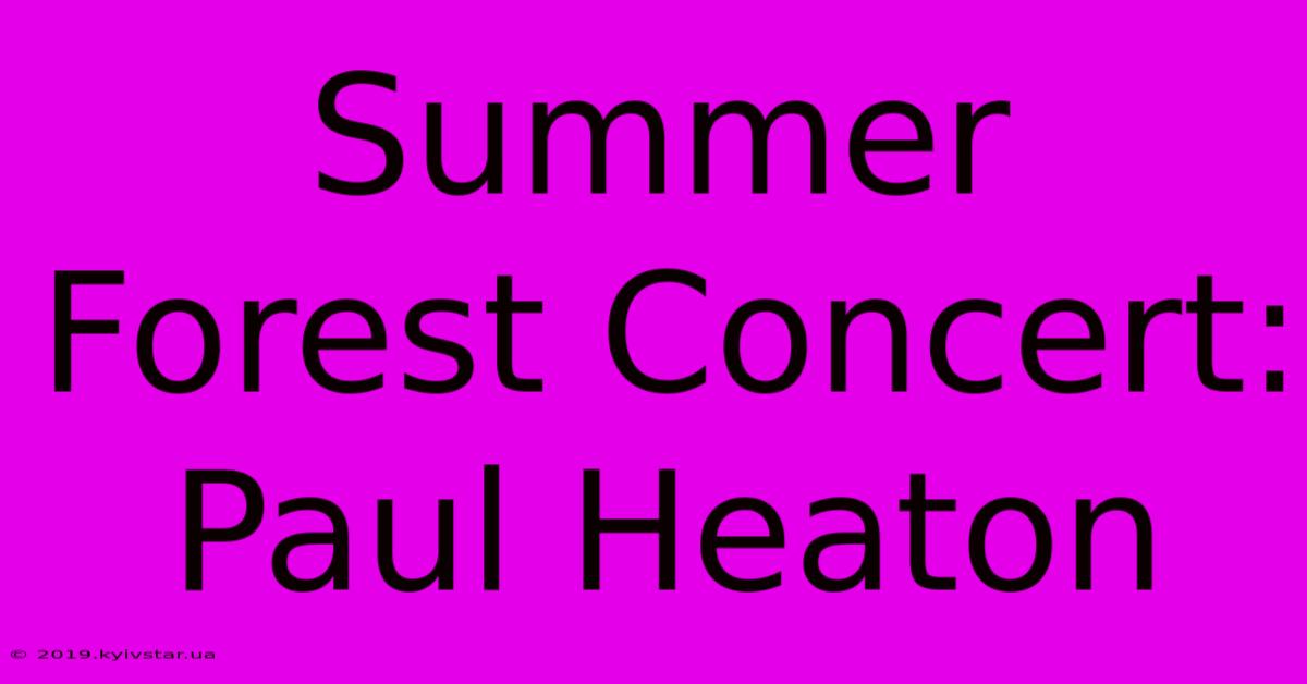 Summer Forest Concert: Paul Heaton