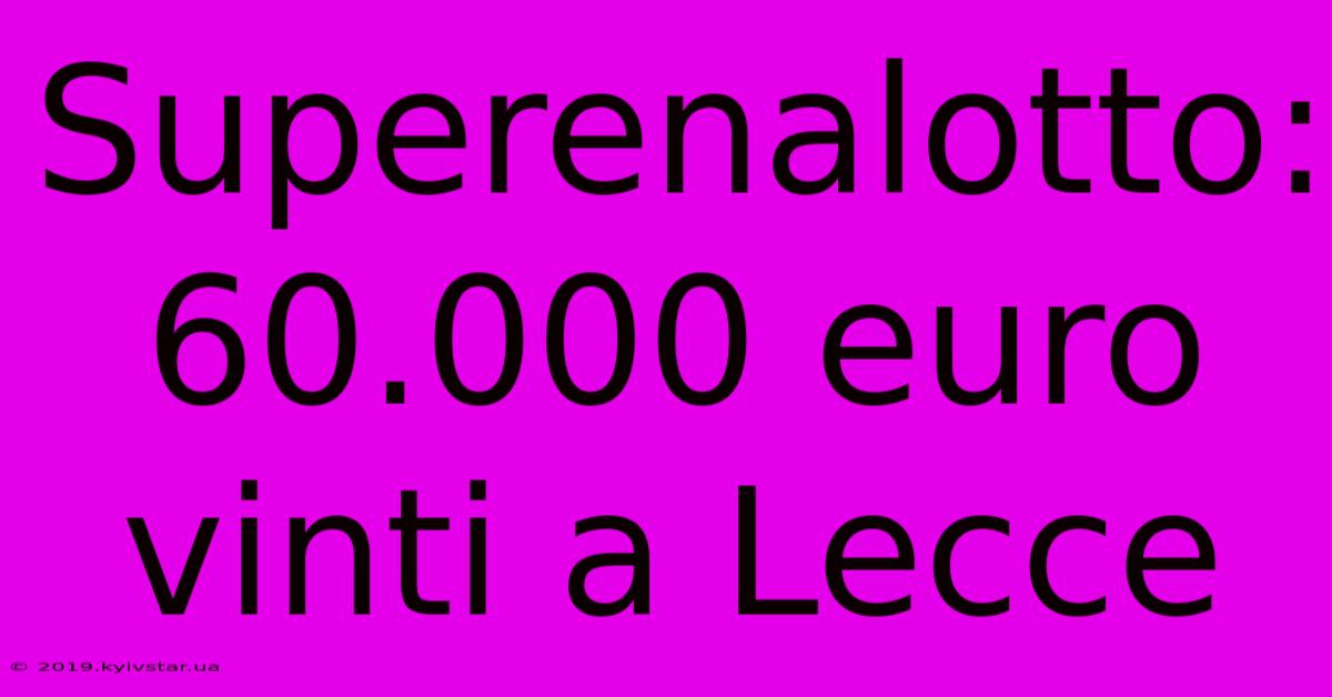 Superenalotto: 60.000 Euro Vinti A Lecce 