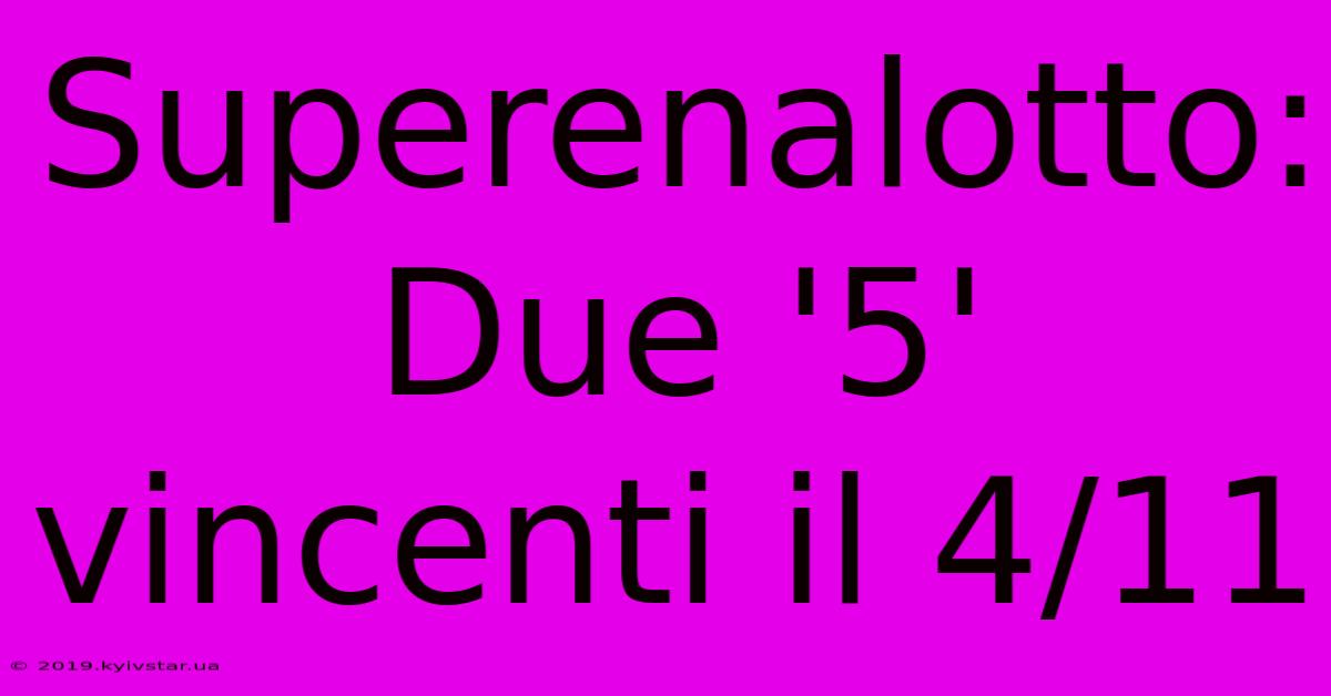 Superenalotto: Due '5' Vincenti Il 4/11