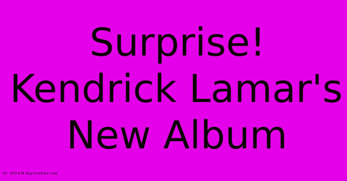 Surprise! Kendrick Lamar's New Album