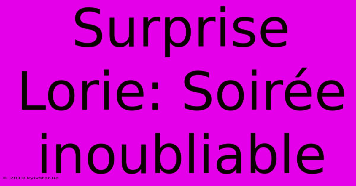 Surprise Lorie: Soirée Inoubliable