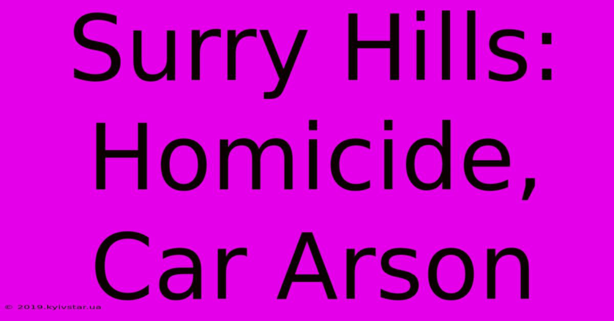 Surry Hills: Homicide, Car Arson