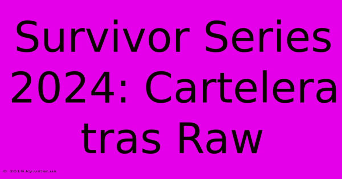 Survivor Series 2024: Cartelera Tras Raw