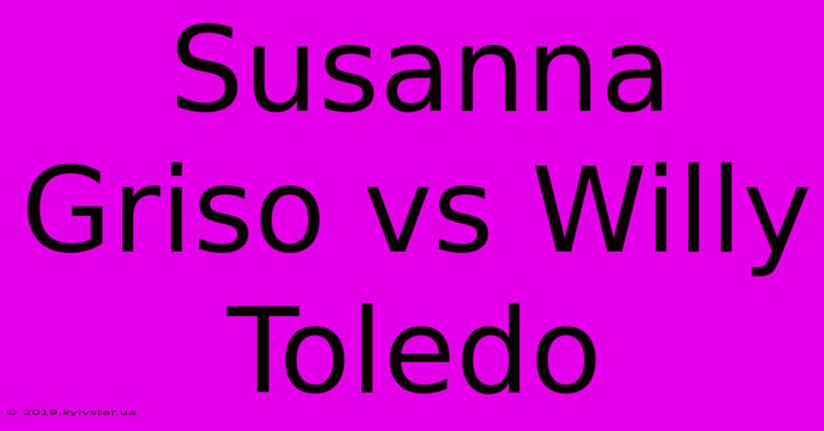 Susanna Griso Vs Willy Toledo