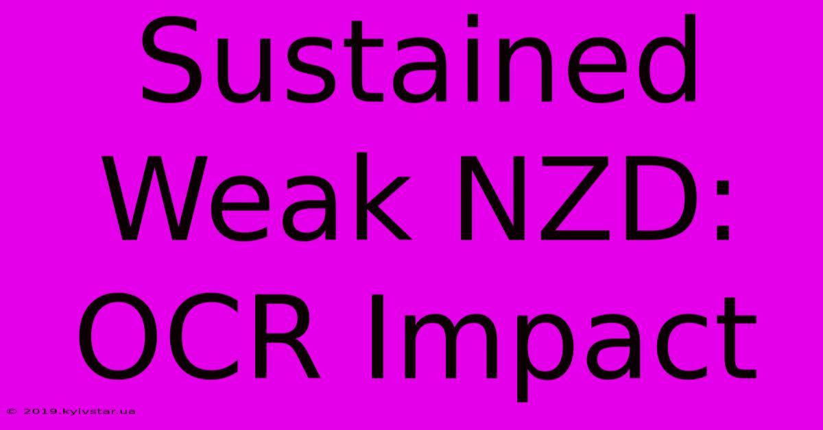 Sustained Weak NZD: OCR Impact