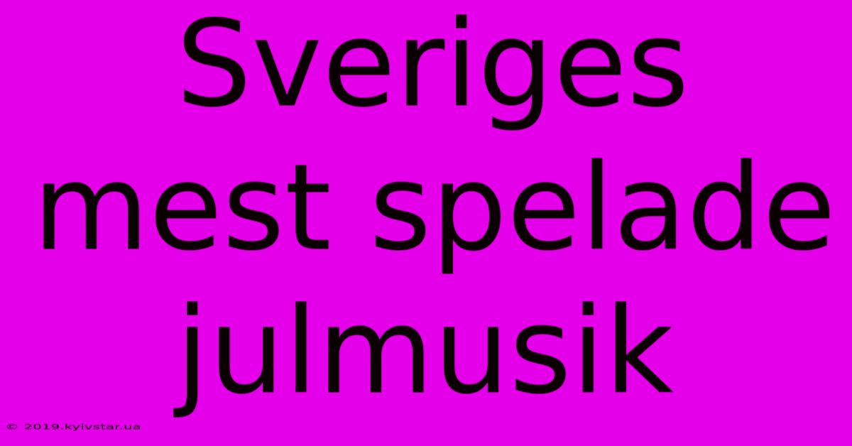 Sveriges Mest Spelade Julmusik