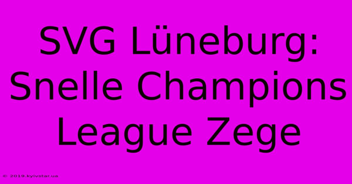 SVG Lüneburg: Snelle Champions League Zege