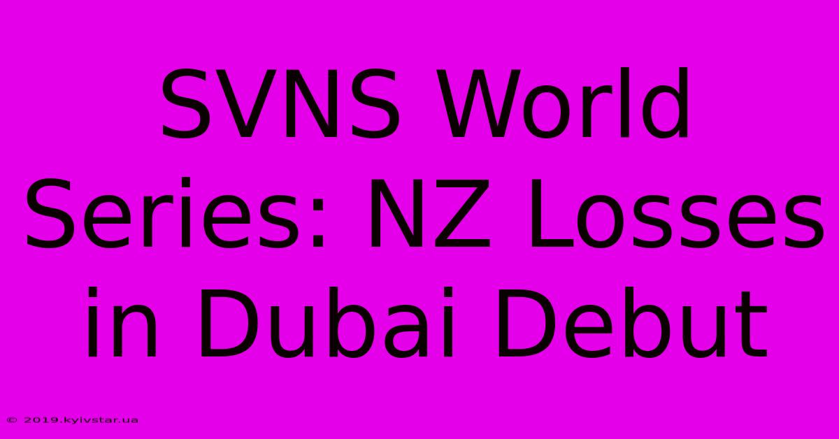 SVNS World Series: NZ Losses In Dubai Debut