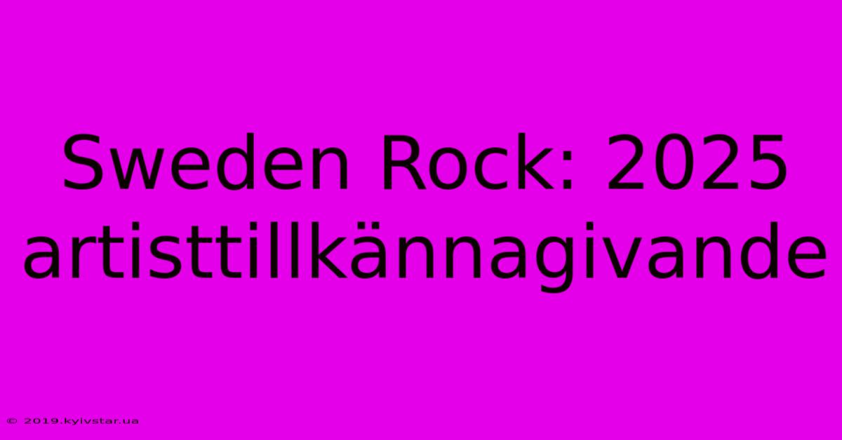 Sweden Rock: 2025 Artisttillkännagivande