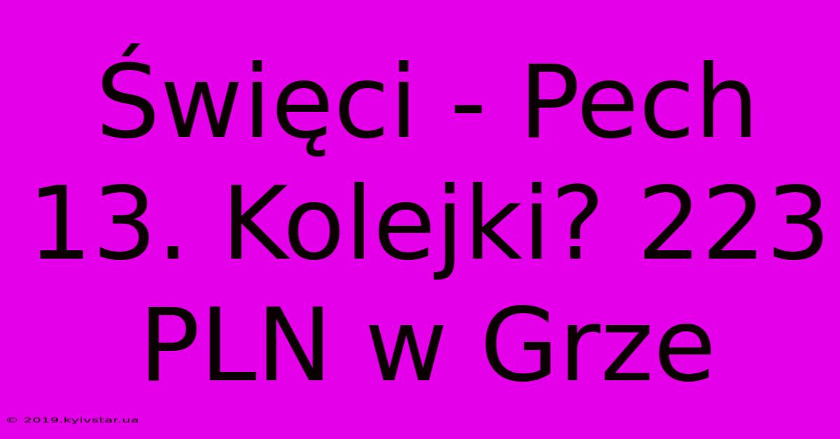 Święci - Pech 13. Kolejki? 223 PLN W Grze