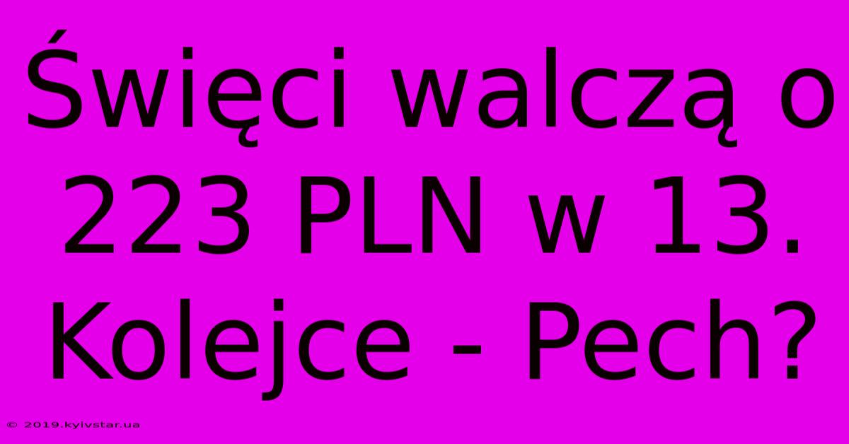 Święci Walczą O 223 PLN W 13. Kolejce - Pech?