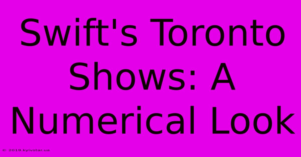 Swift's Toronto Shows: A Numerical Look