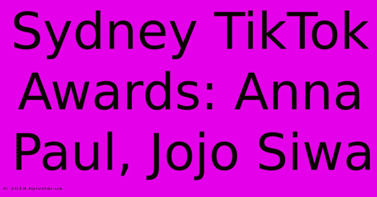 Sydney TikTok Awards: Anna Paul, Jojo Siwa