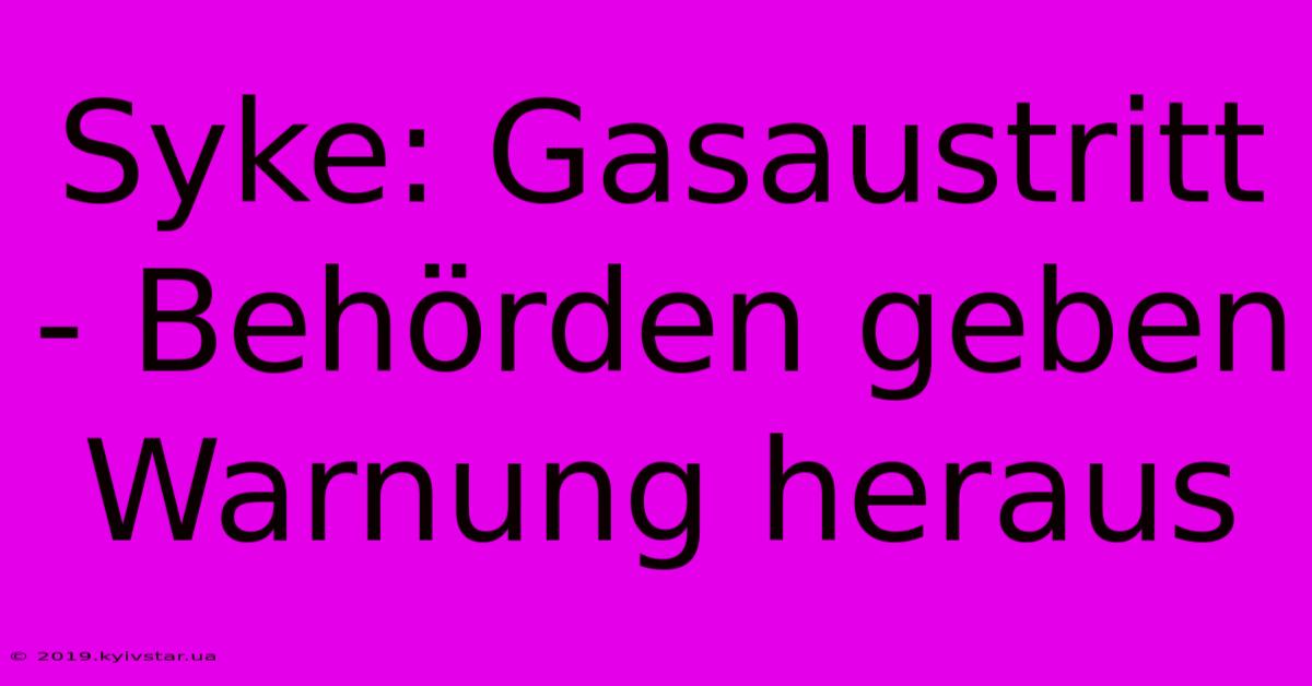 Syke: Gasaustritt - Behörden Geben Warnung Heraus